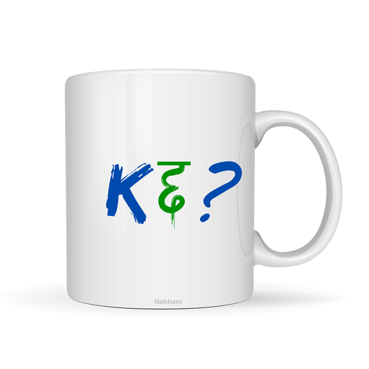 K CHHA? Mug