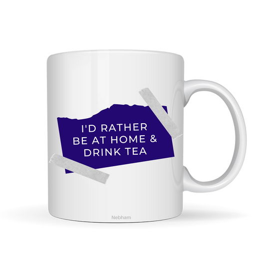 I'D RATHER BE AT HOME & DRINK TEA, Mug